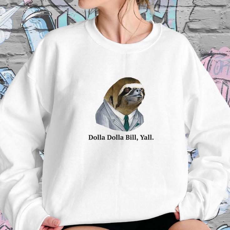 Dolla Dolla Bill Yall Sloth Tee Women Sweatshirt Gifts for Her