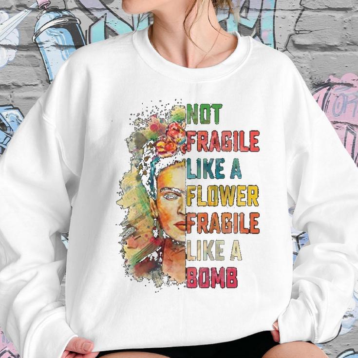 Frida Kahlo Not Fragile Like A Flower Fragile Like A Bomb Women Sweatshirt Gifts for Her