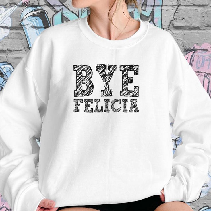 Funny Saying Bye Felicia For Men And Women Women Sweatshirt Gifts for Her