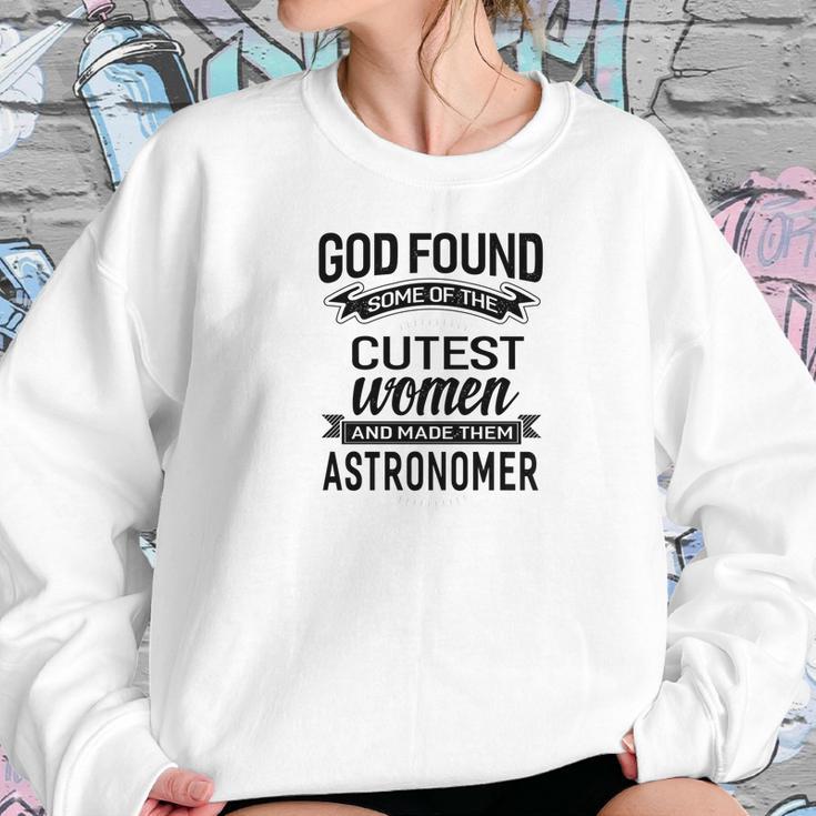 Womens God Found The Cutest Women Made Them Astronomer Women Sweatshirt Gifts for Her