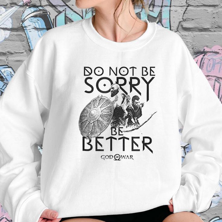 God Of War Do Not Be Sorry Be Better Women Sweatshirt Gifts for Her