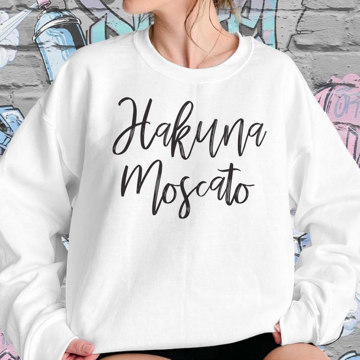 Hakuna Moscato Wine Lover Funny Drinking Women Sweatshirt Gifts for Her