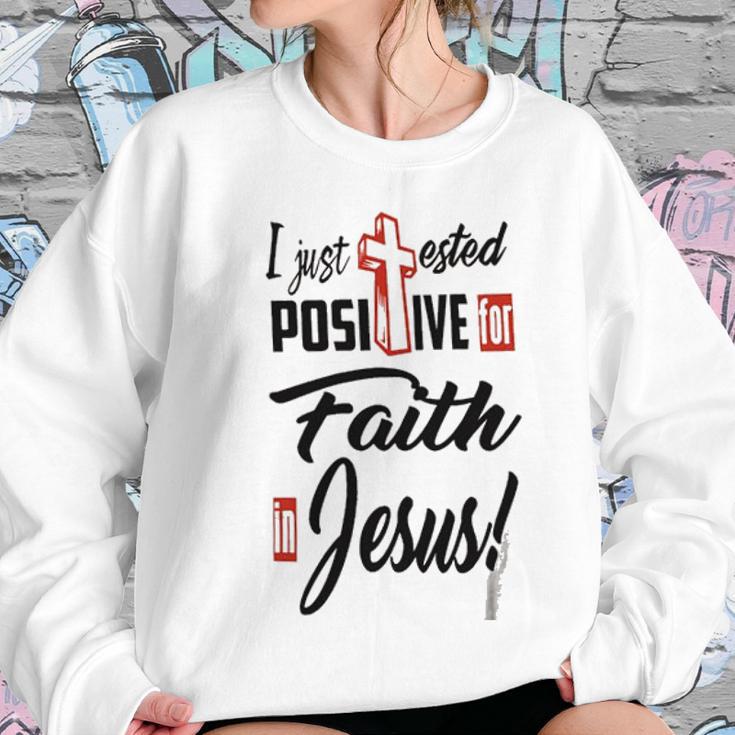 I Just Ested Posiive For Faith In Jesus New Best Gift Women Sweatshirt Gifts for Her