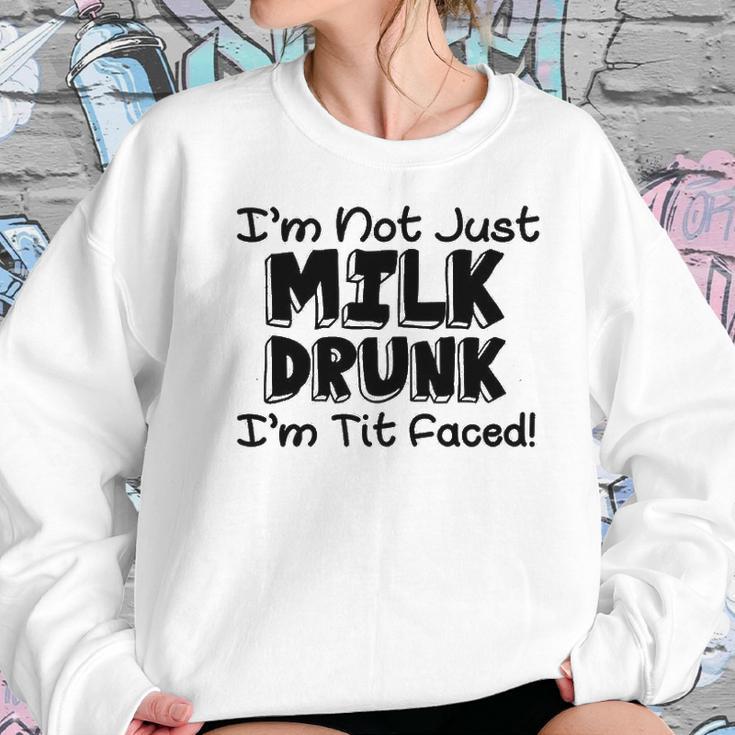 Im Not Milk Drunk Im Tit Faced Funny Cute Baby Women Sweatshirt Gifts for Her