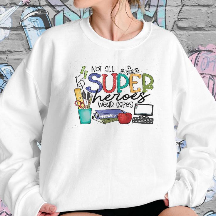 Not All Superheros Wear Capes Teacher Women Sweatshirt Gifts for Her