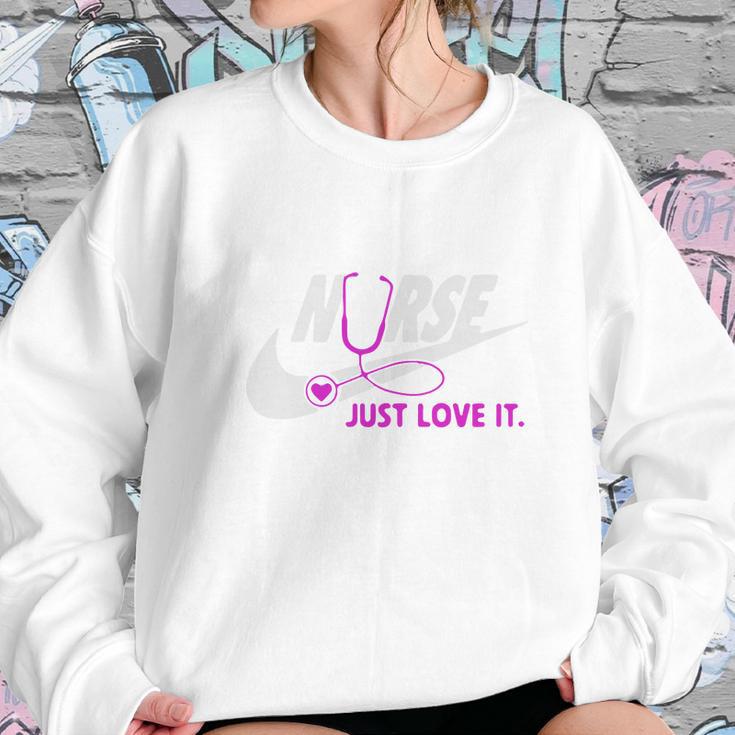 Nurse Just Love It Women Sweatshirt Gifts for Her