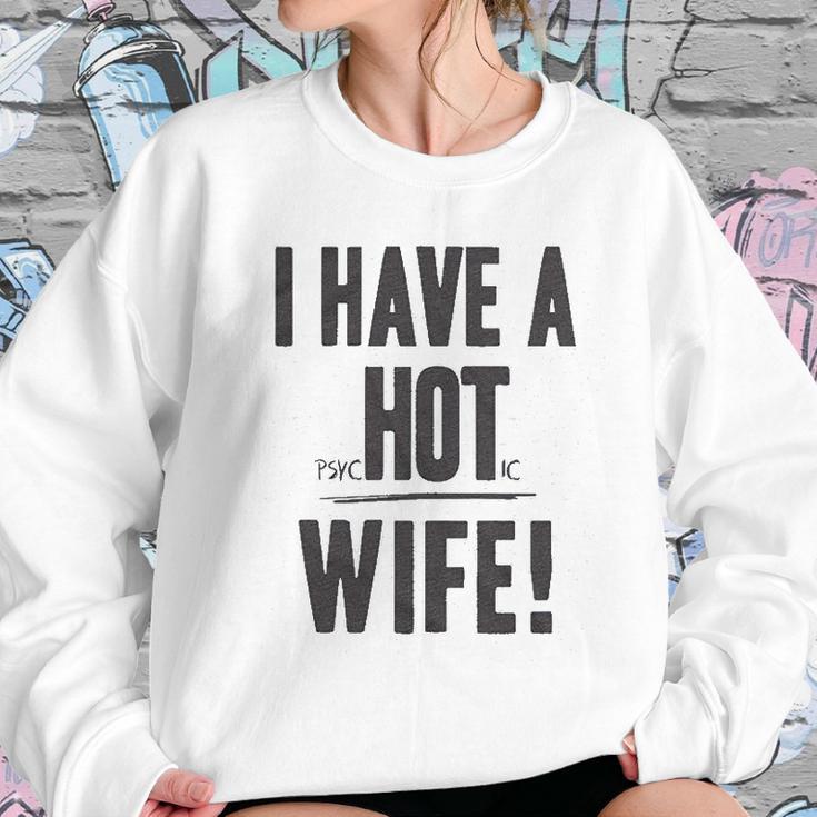 I Have A Psychotic Wife Funny Relationship Marriage Women Sweatshirt Gifts for Her