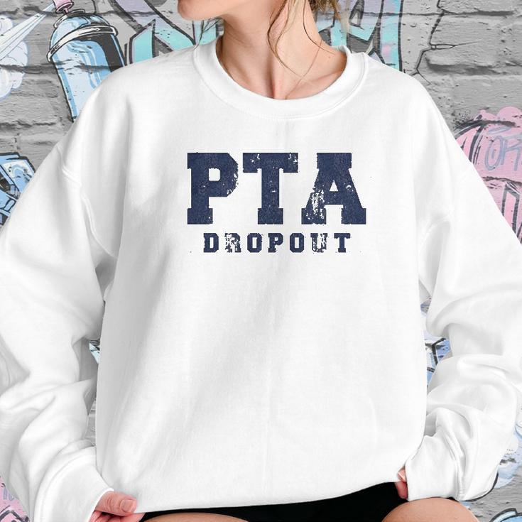 Pta Drop Out Funny Parenting Adulting Parent Teacher Association Graphic Women Sweatshirt Gifts for Her