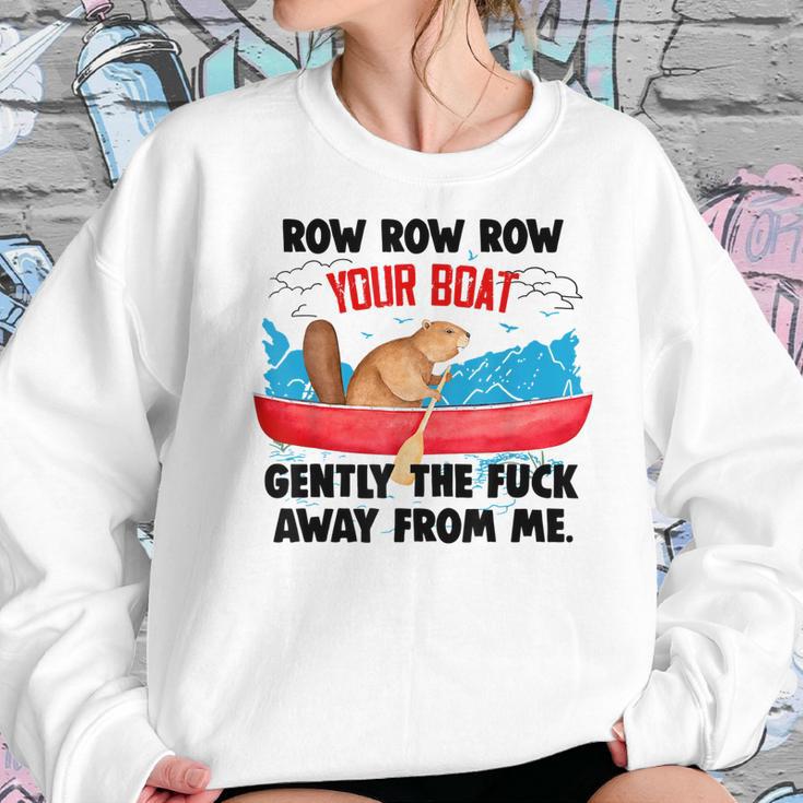 Row Your Boat Gently The Fuck Away From Me Funny Men Women T-Shirt Graphic Print Casual Unisex Tee Women Sweatshirt Gifts for Her