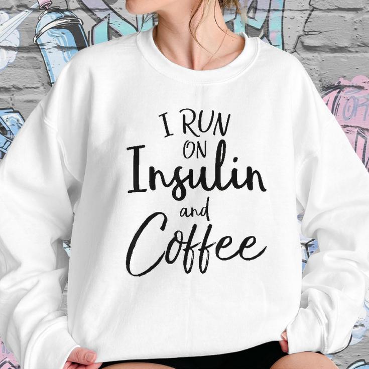 I Run On Insulin And Coffee Women Sweatshirt Gifts for Her