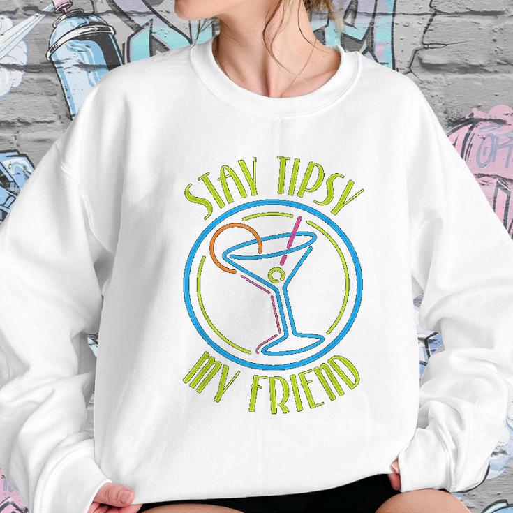 Stay Tipsy My Friend Bartender Best Friend Gifts Birthday Gifts For Friend Friend Christmas Gifts Women Sweatshirt Gifts for Her