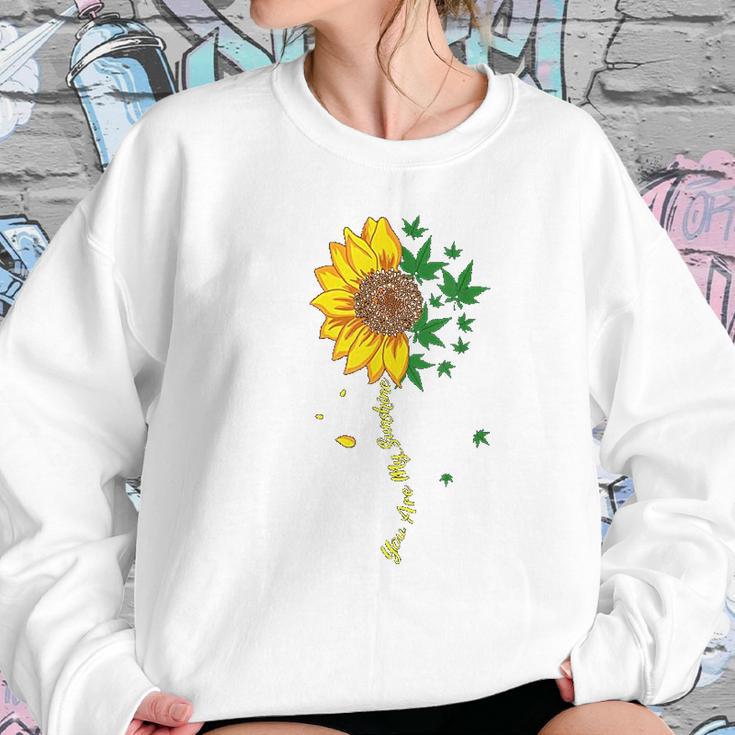 Sunflower Marijuana Cannabis Stoner Weed You Are My Sunshine Women Sweatshirt Gifts for Her