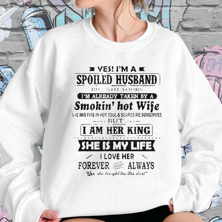 Yes I Am A Spoiled Husband Taken By A Smoking Hot Wife Women Sweatshirt Gifts for Her