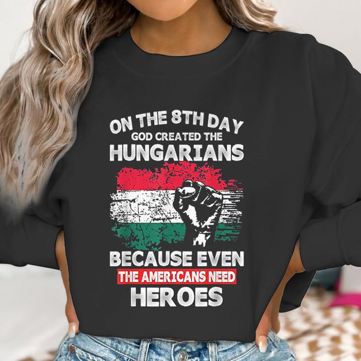 On The 8Th Day God Created Hungarians American Heroes Women Sweatshirt Gifts for Women