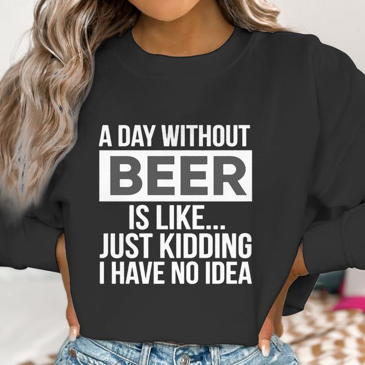 A-Day-Without-Beer- Women Sweatshirt Gifts for Women