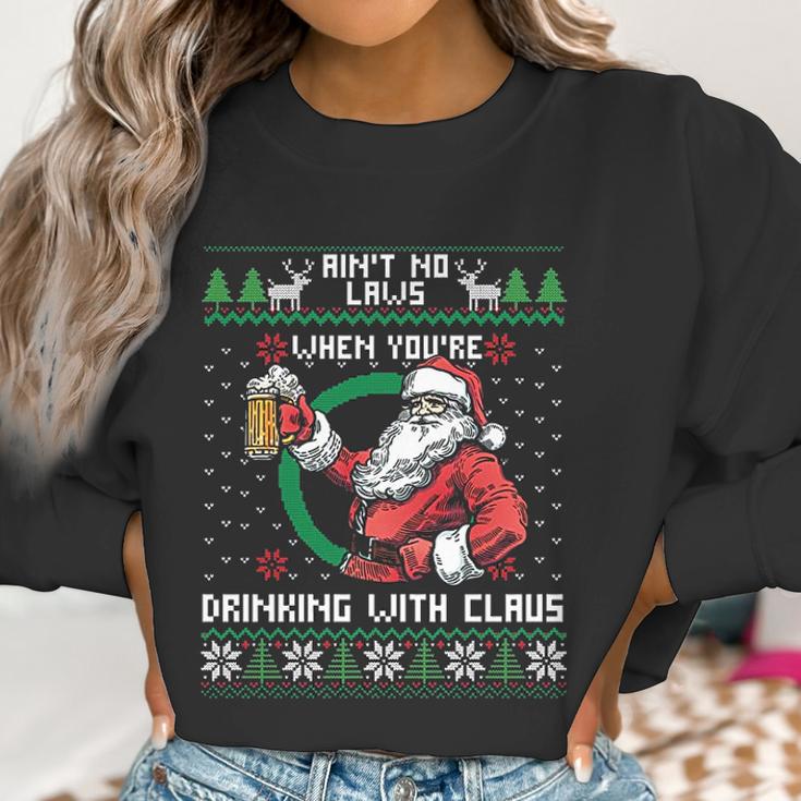 Aint No Laws When You Are Drinking With Claus Funny Christmas Women Sweatshirt Gifts for Women