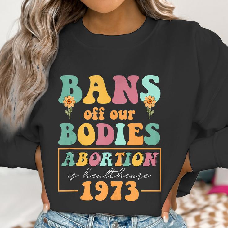 Bans Off Our Bodies Feminist Womens Rights Pro Choice Pro Roe Abortion Women Sweatshirt Gifts for Women