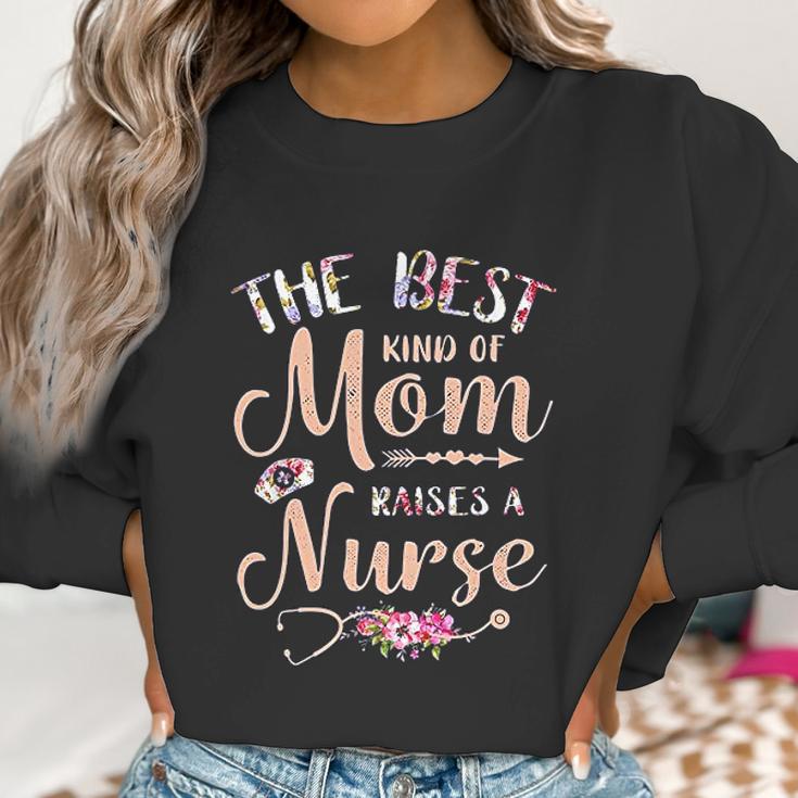 Best Kind Of Mom Raises A Nurse Beautiful Gift For Mom Women Sweatshirt Gifts for Women