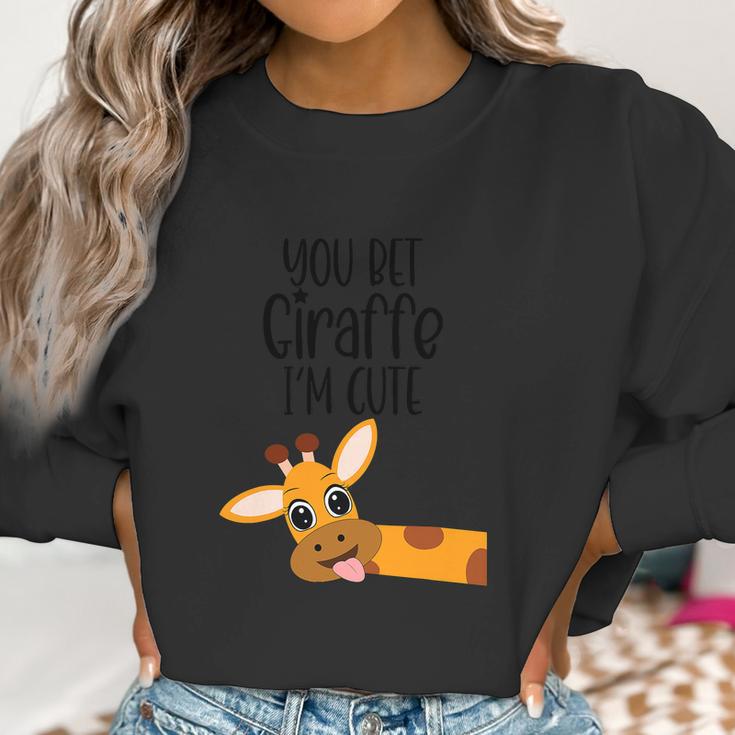 You Bet Giraffe I’M Cute Sassy Funny Boy Girl Women Sweatshirt Gifts for Women