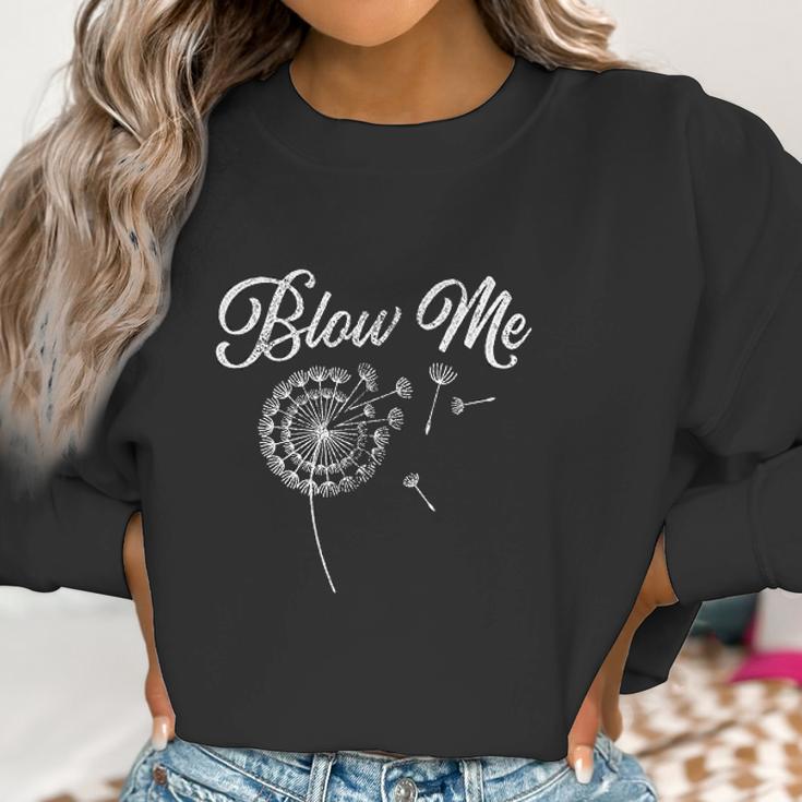 Blo Me Funny Dandelion Women Sweatshirt Gifts for Women