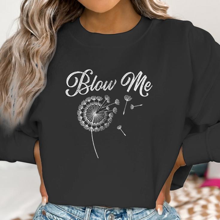 Blow Me Funny Dandelion Women Sweatshirt Gifts for Women