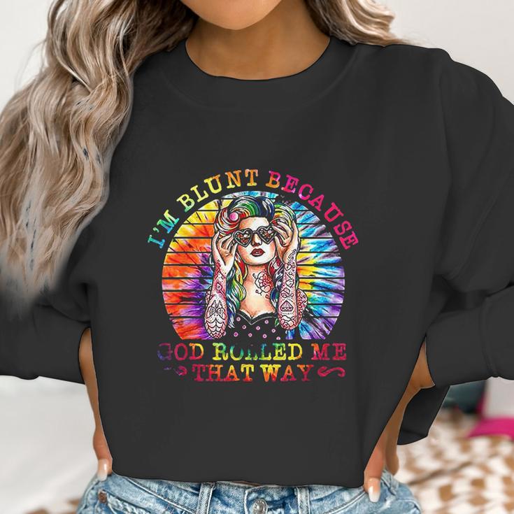 I Am Blunt Because God Rolled Me That Way Hippie Women Sweatshirt Gifts for Women