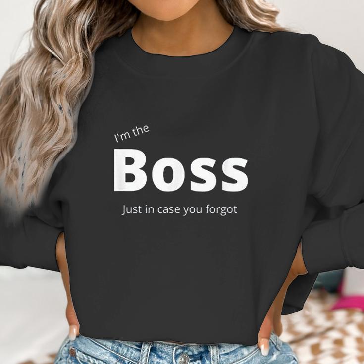 Im The Boss Just In Case You Forgot Funny Cute Men Women Women Sweatshirt Gifts for Women