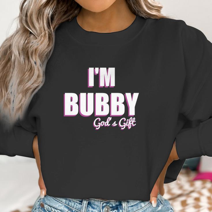 Im Bubby Gods Gift To Us All Women Sweatshirt Gifts for Women