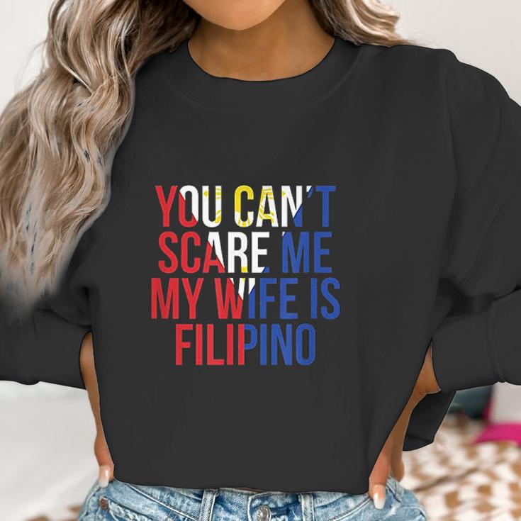 You Cant Scare Me My Wife Is Filipino Funny Pinoy Pinay Women Sweatshirt Gifts for Women