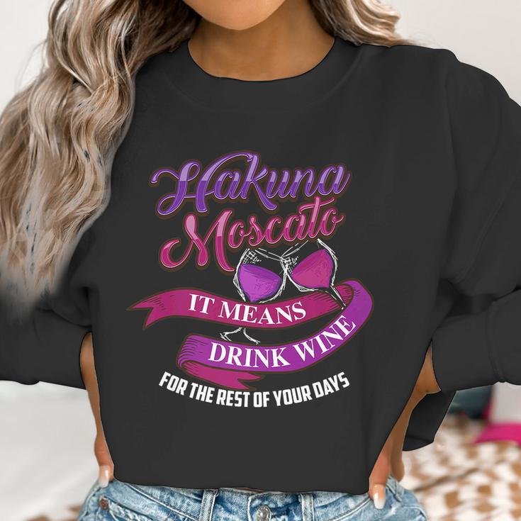 Cute Hakuna Moscato It Means Drink Wine Funny Gift Women Sweatshirt Gifts for Women