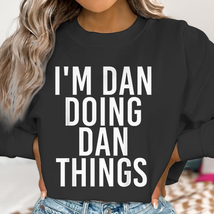 I Am Dan Doing Dan Things Funny Christmas Gift Idea Women Sweatshirt Gifts for Women