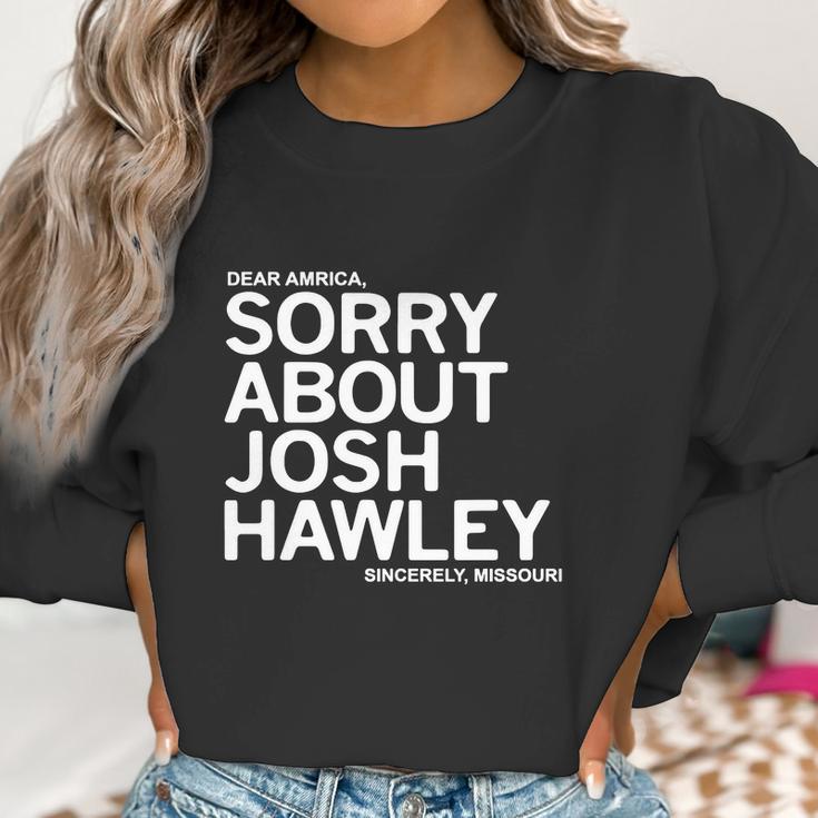 Dear America Sorry About Josh Hawley Sincerely Missouri Women Sweatshirt Gifts for Women