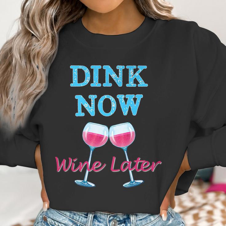 Dink Now Wine Later Funny Pickle Ball Player Gift Women Sweatshirt Gifts for Women