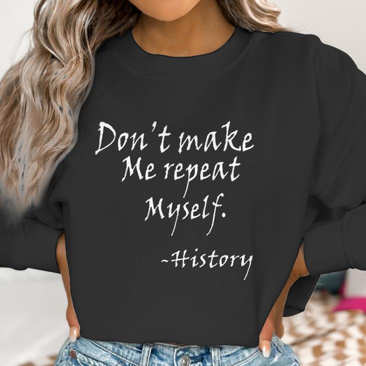 Dot Make Me Repeat Myself Funny History Teacher Nerdy Geek Women Sweatshirt Gifts for Women