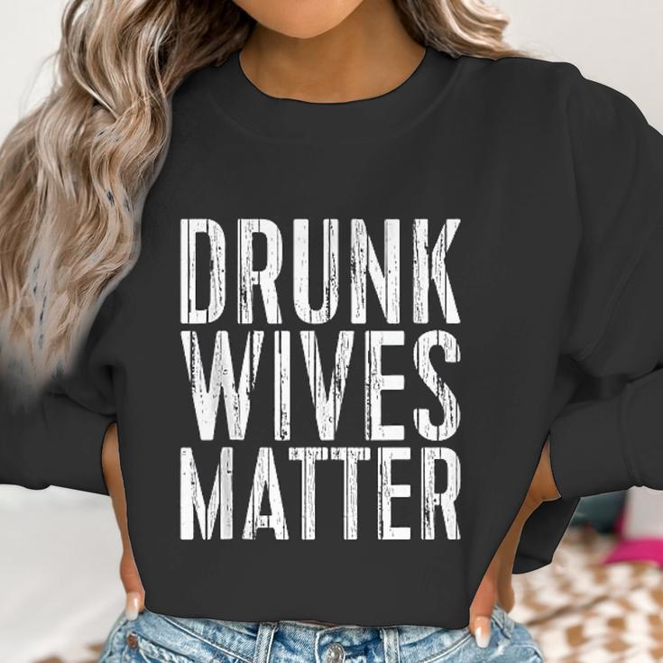 Drunk Wives Matter Drinking Gift Women Sweatshirt Gifts for Women