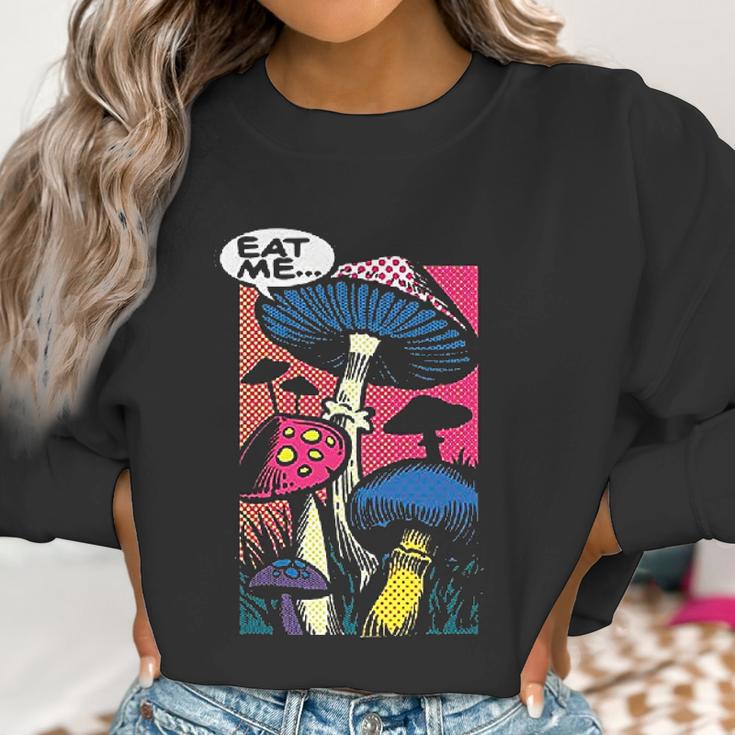 Eat Me Shroom Mushroom Fungi Psychedelic Hallucinations Women Sweatshirt Gifts for Women