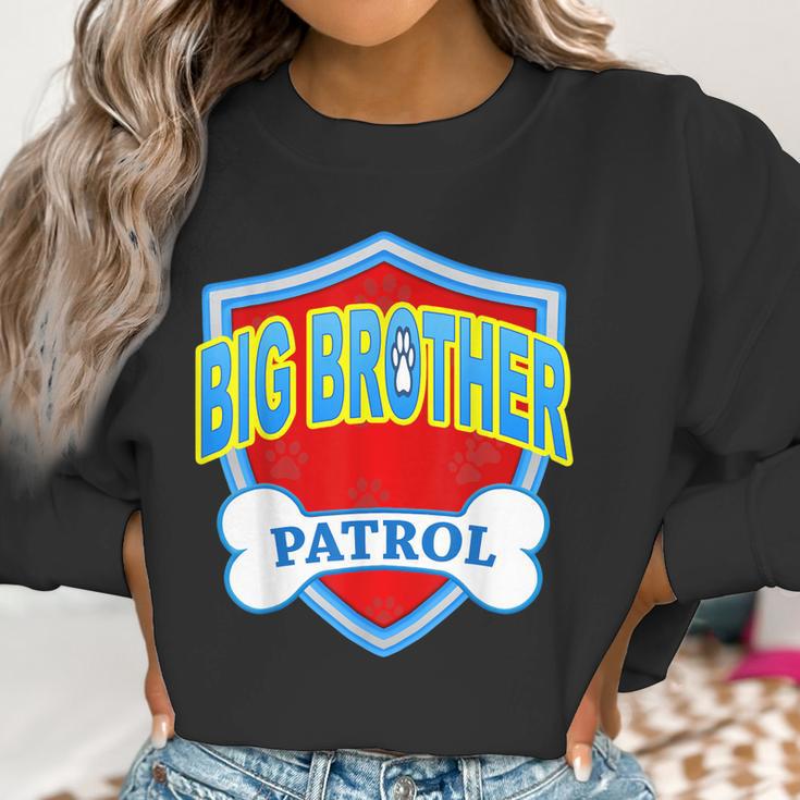 Funny Big Brother Patrol - Dog Mom Dad For Men Women Gift Women Sweatshirt Gifts for Women