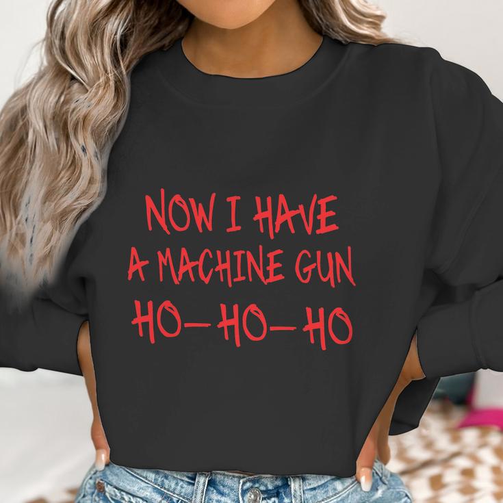 Funny Christmas Now I Have A Machine Gun Ho Ho Ho Women Sweatshirt Gifts for Women