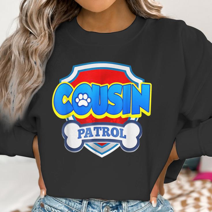 Funny Cousin Patrol - Dog Mom Dad For Men Women Women Sweatshirt Gifts for Women