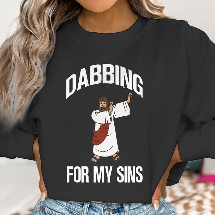 Funny Dabbing Jesus For My Sins Gift Item Women Sweatshirt Gifts for Women