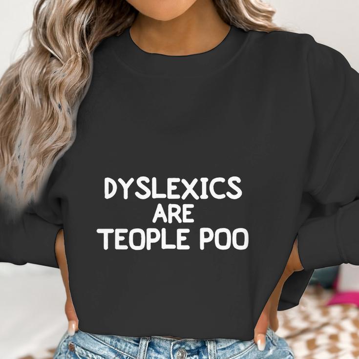 Funny Dyslexics Are Teople Poo Joke Sarcastic Family Women Sweatshirt Gifts for Women