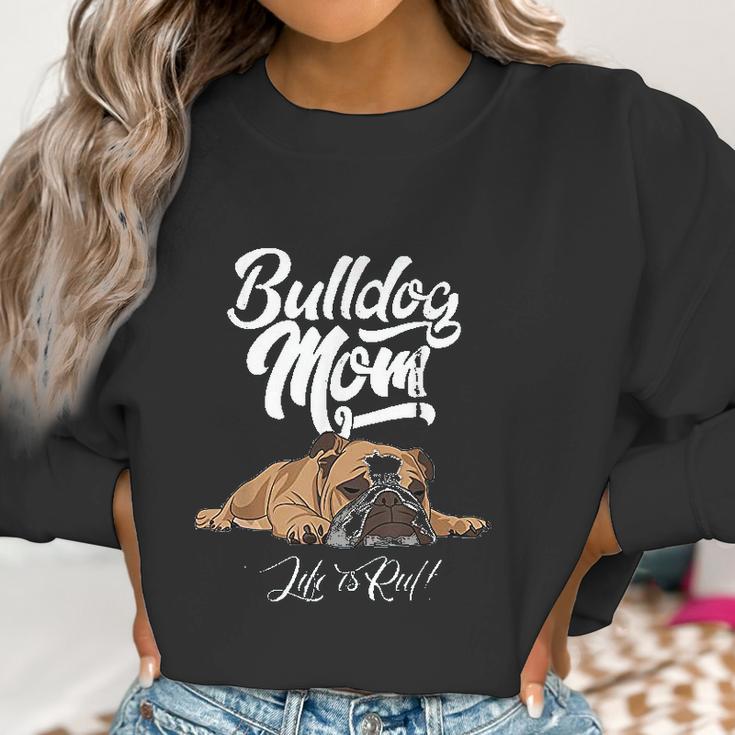 Funny English Bulldog Apparel Bulldog Mom Life Is Ruff Women Sweatshirt Gifts for Women