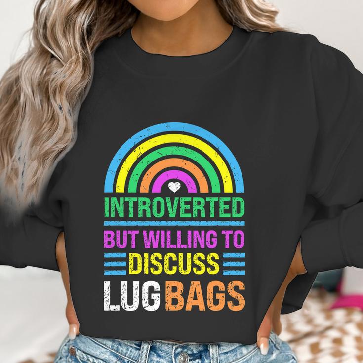 Funny Introverted But Willing To Discuss Lug Bags Rainbow Women Sweatshirt Gifts for Women