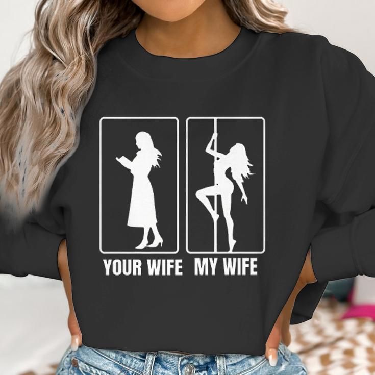 Funny Your Wife My Wife Hot Stripper- My Hot Wife Women Sweatshirt Gifts for Women