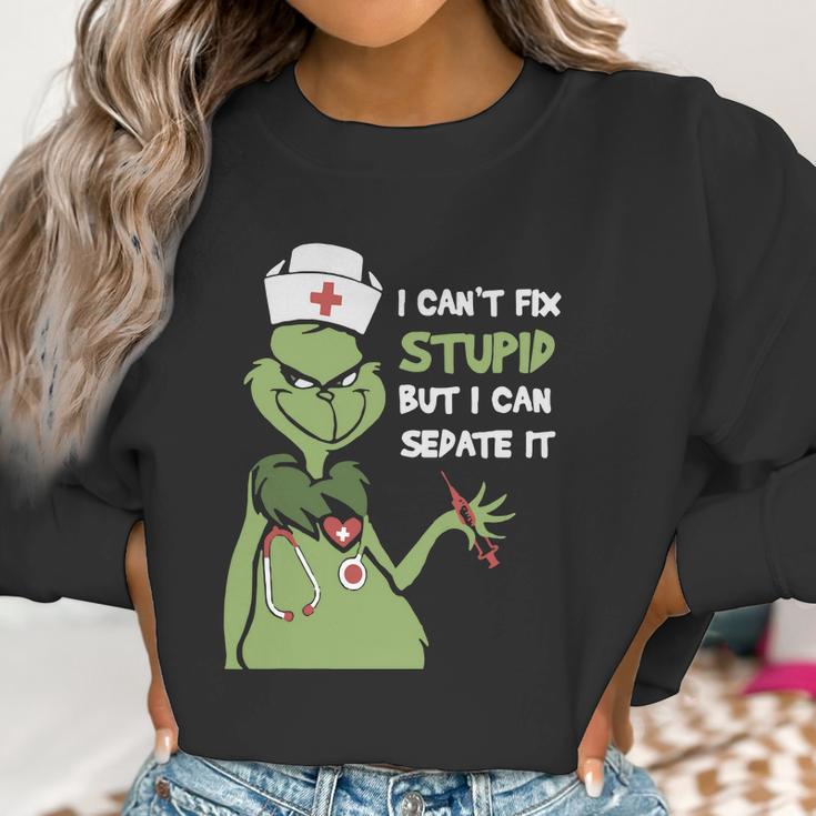 Grinch Nurse I CanFix Stupid But I Can Sedate It Women Sweatshirt Gifts for Women