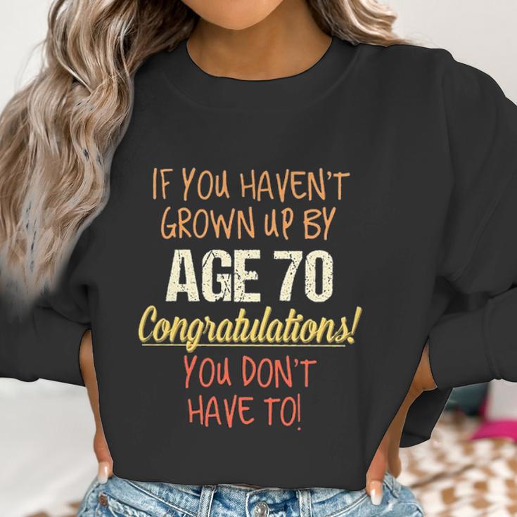 If You Havent Grown Up By 70Th Birthday Gift 2022 New Vogue Women Sweatshirt Gifts for Women