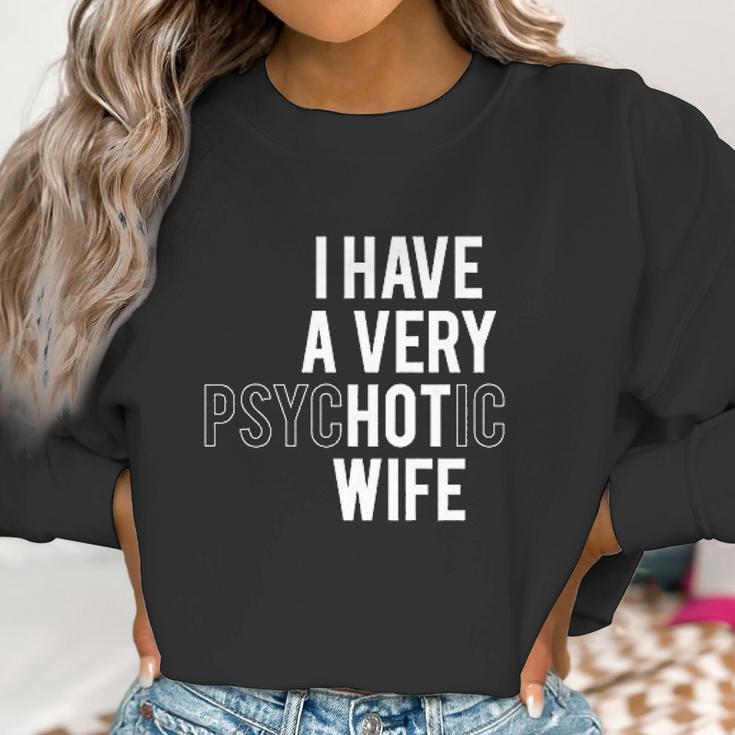 I Have A Very Hot Psychotic Wife Funny Women Sweatshirt Gifts for Women