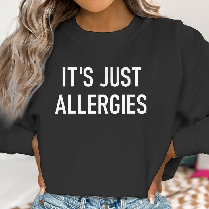 Its Just Allergies Funny Virus Jokes Sarcastic Family T-Shirt Women Sweatshirt Gifts for Women