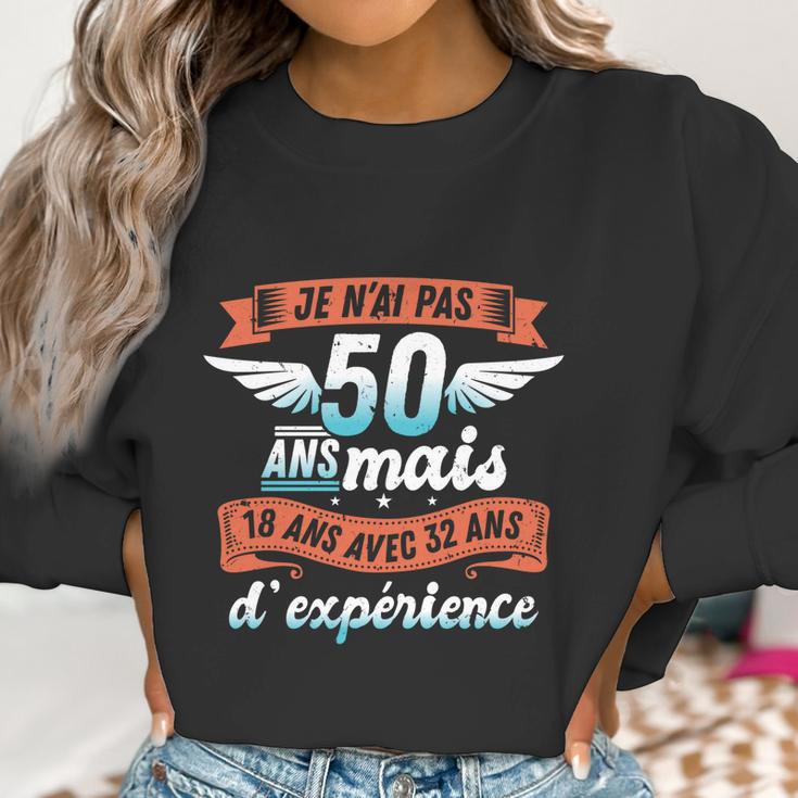 Je Nai Pas 50 Years But 18 Years With 32 Years Of Experience Gift Women Sweatshirt Gifts for Women