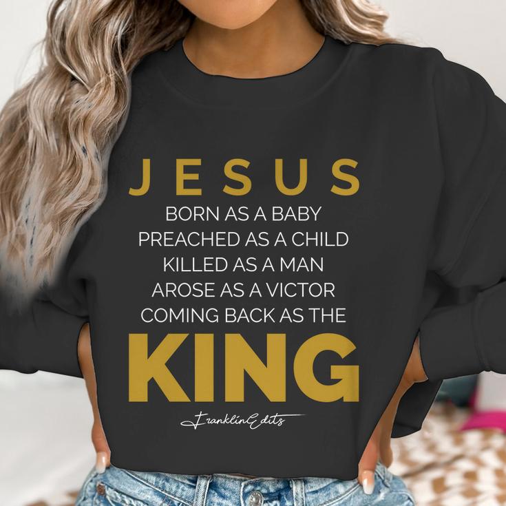 Jesus Born As A Baby Coming Back As The King Women Sweatshirt Gifts for Women